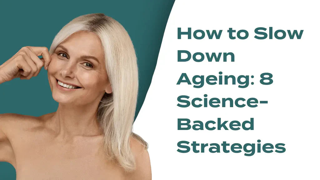 Blog banner for How to Slow Down Ageing article – smiling mature blonde woman touching her face, with bold teal text reading How to Slow Down Ageing: 8 Science-Backed Strategies