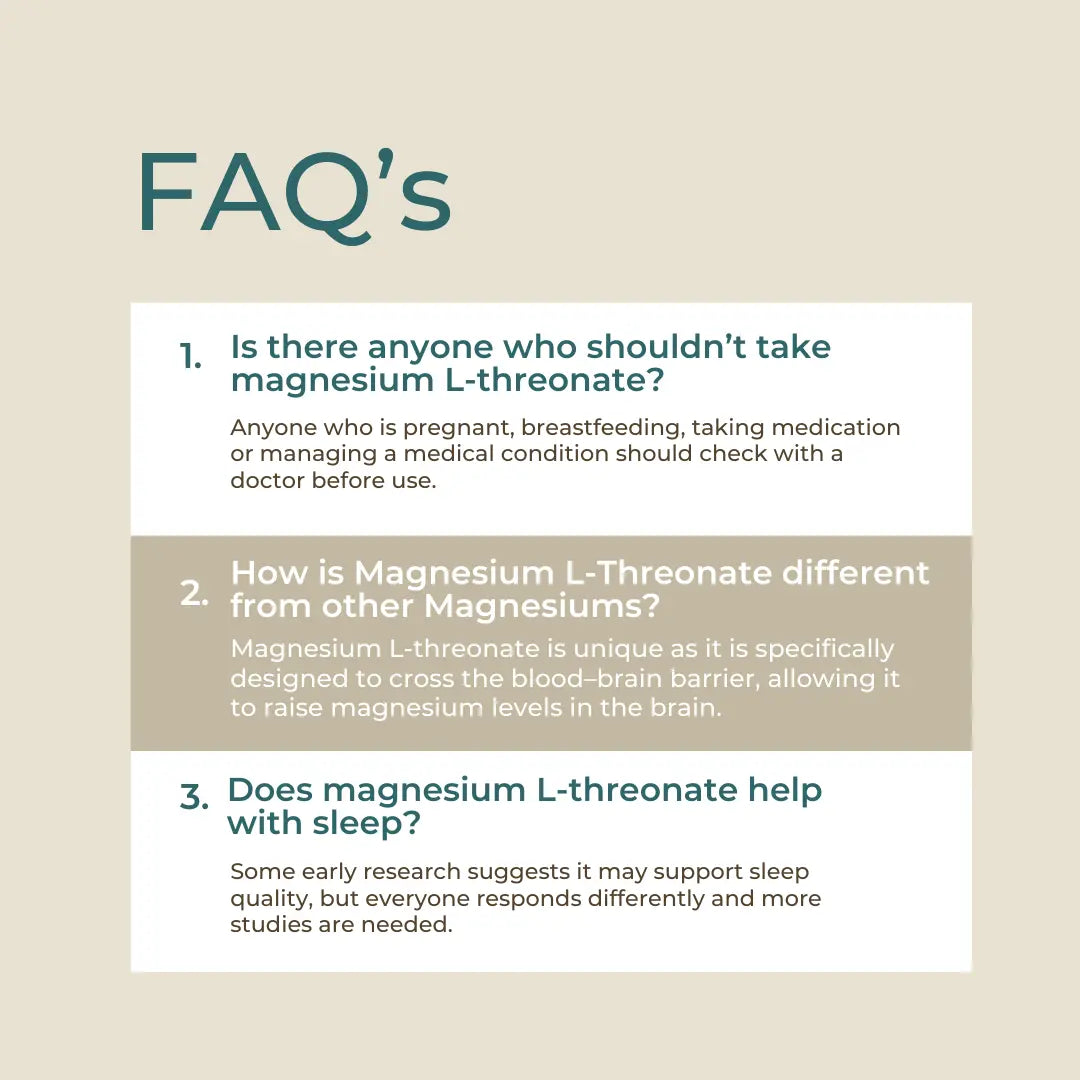 Magnesium L-Threonate FAQ – cream background with three questions: who should not take it (pregnant, breastfeeding, on medication), how it differs from other magnesiums (designed to cross the blood-brain barrier), whether it helps with sleep (early research suggests it may support sleep quality)